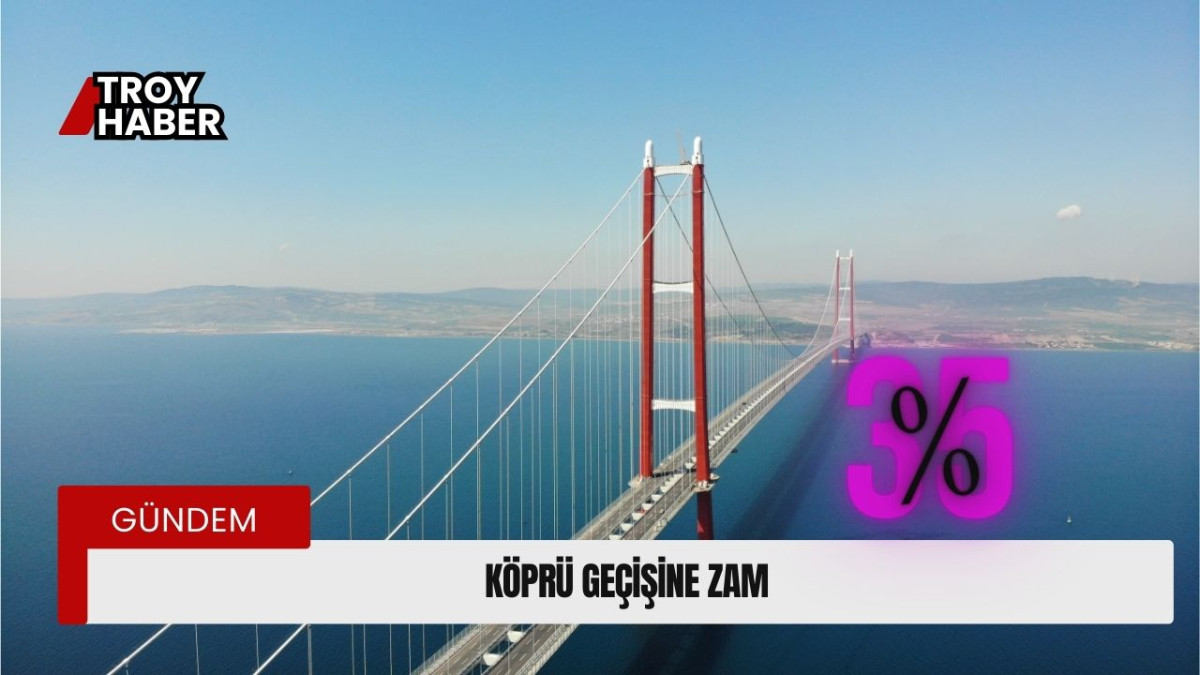 1915 Çanakkale köprü geçişine zam