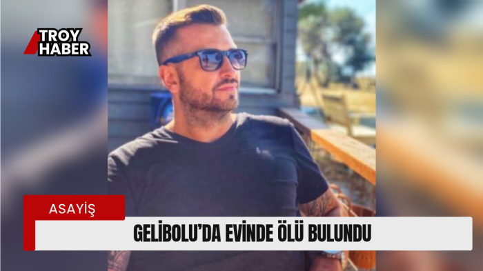 Gelibolu’da evinde ölü bulundu