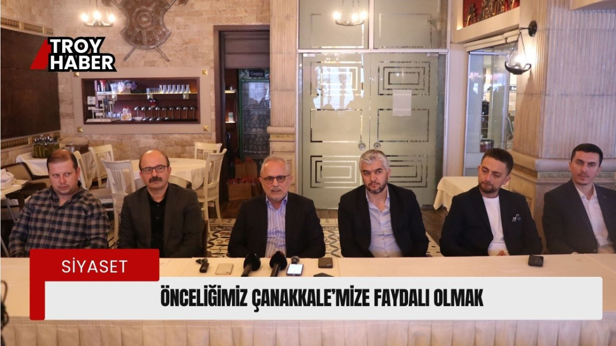 Önceliğimiz Çanakkale’mize faydalı olmak